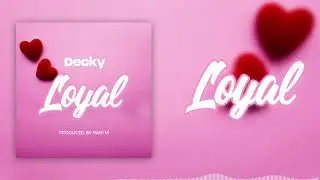 Decky _ LOYAL _( official music Audio)