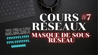 COURS RÉSEAUX #7 - Masque de sous réseaux et CIDR