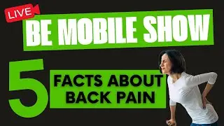 Be Mobile Show - 5 Facts about Back Pain