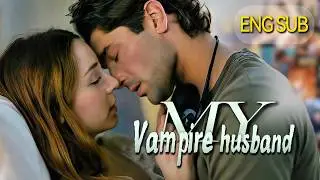 [FULL💝] Spoiled by my vampire husband | ENG SUB | 