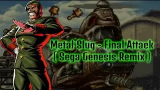 Metal Slug - Final Attack ( Sega Genesis Remix )
