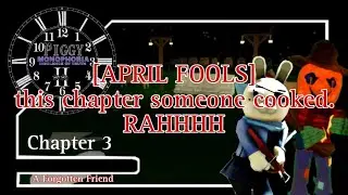 [APRIL FOOLS] | PM: IOT II | Chapter 3: A Forgotten Friend {Piggy.EXE: Build Mode}