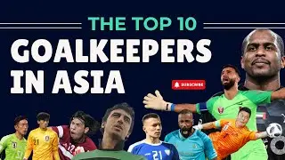 Top 10 Goalkeepers in Asia!