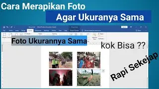 Cara Cepat Merapikan Foto/Gambar Agar Ukurannya Sama di Word