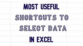 Useful shortcuts to select data in Excel 