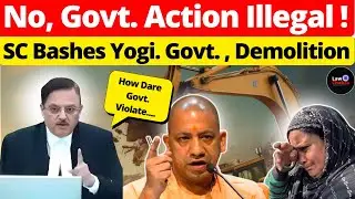 No, Govt. Action Illegal!  SC Bashes Yogi. Govt. , Demolition  