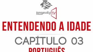 Entendendo a Idade - Capítulo 3 (Jeunesse Longevity TV)