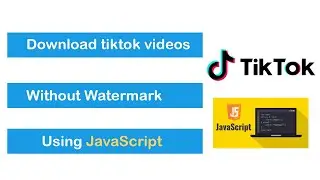 How To Download TikTok Videos And Music Without Watermark Using JavaScript