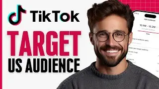 How to Target US Audience on TikTok - Full Guide