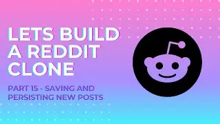 Let's Build a Reddit Clone with Next.js - Part 15 - Saving and persisting new Posts