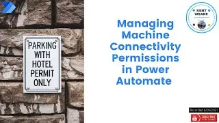 091- Managing Machine Permissions in Power Automate Desktop