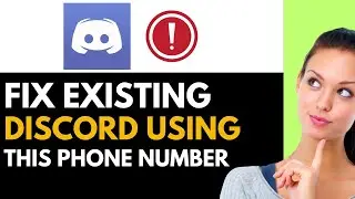 How to Fix An Existing Discord Account Is Already Using This Phone Number