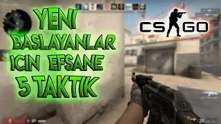 CS GO : YENİ BAŞLAYANLAR İÇİN EFSANE 5 TAKTİK !!