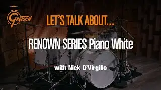 Gretsch DEEP DIVE: The RENOWN Series w/ Nick D'Virgilio