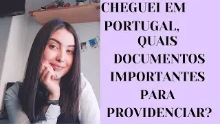 DOCUMENTAÇÃO EM PORTUGAL|  Quais documentos tirar quando chegar em Portugal