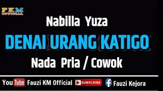 Nabilla Yuza - DENAI URANG KATIGO ( KARAOKE ) NADA PRIA