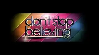 DON'T STOP BELIEVING