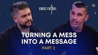 Turning a Mess into a Message (Part 2) - Joseph Mendoza | Cross Culture with Kris Gunewardena