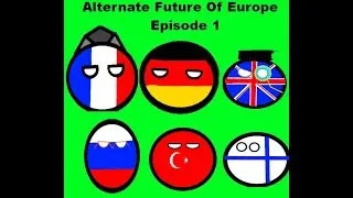 Alternate Future Of Europe Episode 1(AFOE). Disagreements rise.