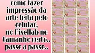 Como fazer impressão da arte feita pelo celular no Pixellab.