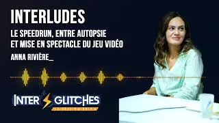 [Interludes 2023] — Anna Rivière, “Le speedrun, entre autopsie et mise en spectacle du jeu vidéo”