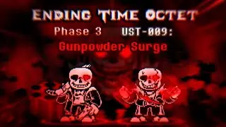 Ending Time Octet UST: 009 [Phase3] - Gunpowder Surge (Season 1)