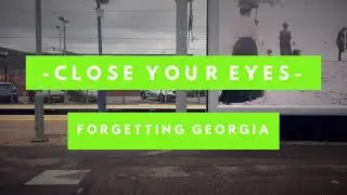 Forgetting Georgia - Close Your Eyes [OFFICIAL VIDEO]