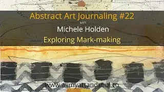 Art Journaling Ideas, Techniques & Process - Abstract Art Journal Page #22 - How to Use Mark Making