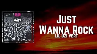 Just Wanna Rock Lyrics - Lil Uzi Vert