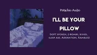 GF ASMR || I'll Be Your Pillow || (Adoration, kisses, L-bombs, cuddles, sleep aid, rambles) || F4A