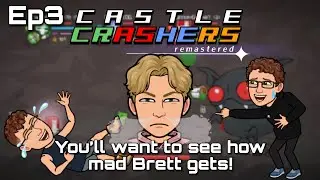 You'll want to see how mad Brett gets. Castle Crashers Remastered Ep4