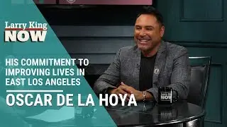 Oscar De La Hoya On His Commitment To Improving Lives in East Los Angeles