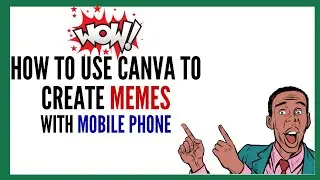 Canva: how to use canva to create memes using android phone