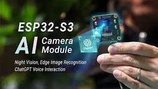 ESP32-S3 AI Camera: Edge Computing, ChatGPT Voice Control & Night Vision! | First Look