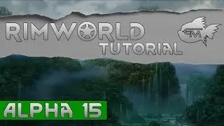 Rimworld Tutorial - The Basics (Alpha 15)