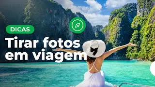 Como tirar fotos em viagem | Dicas de viagem