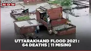 Uttarakhand flood fury 2021: Death toll rises to 64; Massive rain continues in the valley