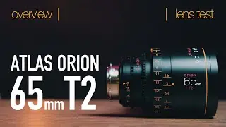 Atlas Orion 65mm T2 2x Anamorphic (EF) OVERVIEW & LENS TEST