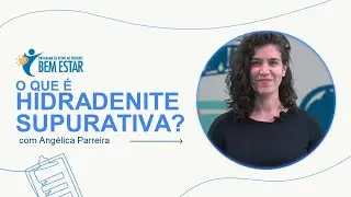 O que é a Hidradenite Supurativa?