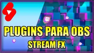 PLUGINS PARA OBS | FUENTES ESPEJO | STREAM FX