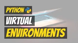 Python Tutorial | How to Create Virtual Environments | VENV
