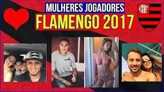 As Mulheres dos Jogadores do Flamengo (ATUALIZADO SET/2017)