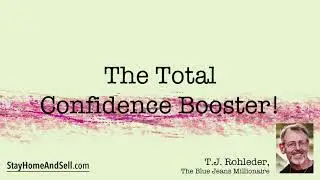 *The Total Confidence Booster!* From T.J. Rohleder’s “Stay Home and Sell!”