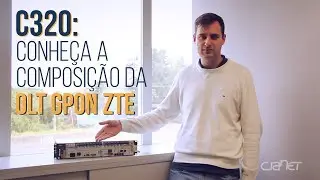 C320: conheça a composição da OLT GPON ZTE