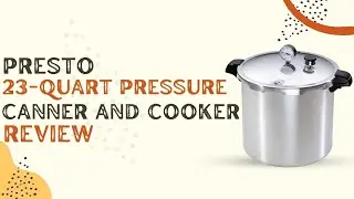 Presto 01781 23-Quart Pressure Canner and Cooker Review