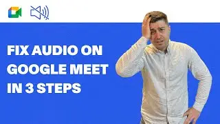 How to Fix Google Meet Audio Problems in 2024