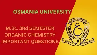ORGANIC CHEMISTRY 3RD SEM | OSMANIA UNIVERSITY| IMPORTANT QUESTIONS |