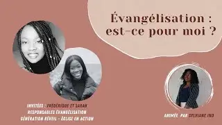 Evangélisation : est-ce pour moi ? | Frédérique & Sarah - Responsables évangélisation GR - EEA
