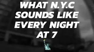 What NYC Sounds like Every Night at 7