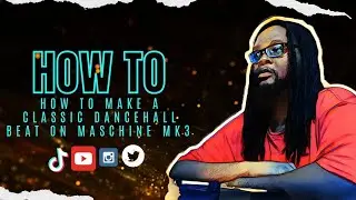 How to make a Classic Dancehall Beat On Maschine Mk3.